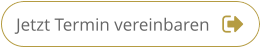 Jetzt Termin vereinbaren Jetzt Termin vereinbaren