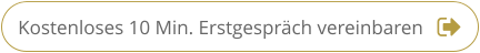 Kostenloses 10 Min. Erstgespräch vereinbaren Kostenloses 10 Min. Erstgespräch vereinbaren