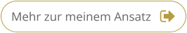 Mehr zur meinem Ansatz Mehr zur meinem Ansatz