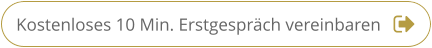 Kostenloses 10 Min. Erstgespräch vereinbaren Kostenloses 10 Min. Erstgespräch vereinbaren