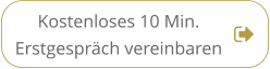 Kostenloses 10 Min. Erstgespräch vereinbaren Kostenloses 10 Min. Erstgespräch vereinbaren