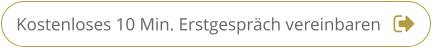 Kostenloses 10 Min. Erstgespräch vereinbaren Kostenloses 10 Min. Erstgespräch vereinbaren