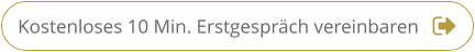 Kostenloses 10 Min. Erstgespräch vereinbaren Kostenloses 10 Min. Erstgespräch vereinbaren